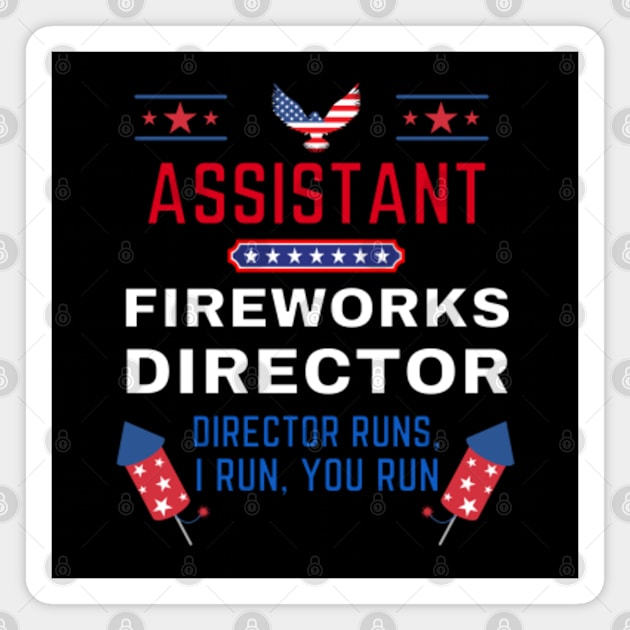 Assistant Fireworks Director I Run You Run Magnet by Happy Hour Vibe